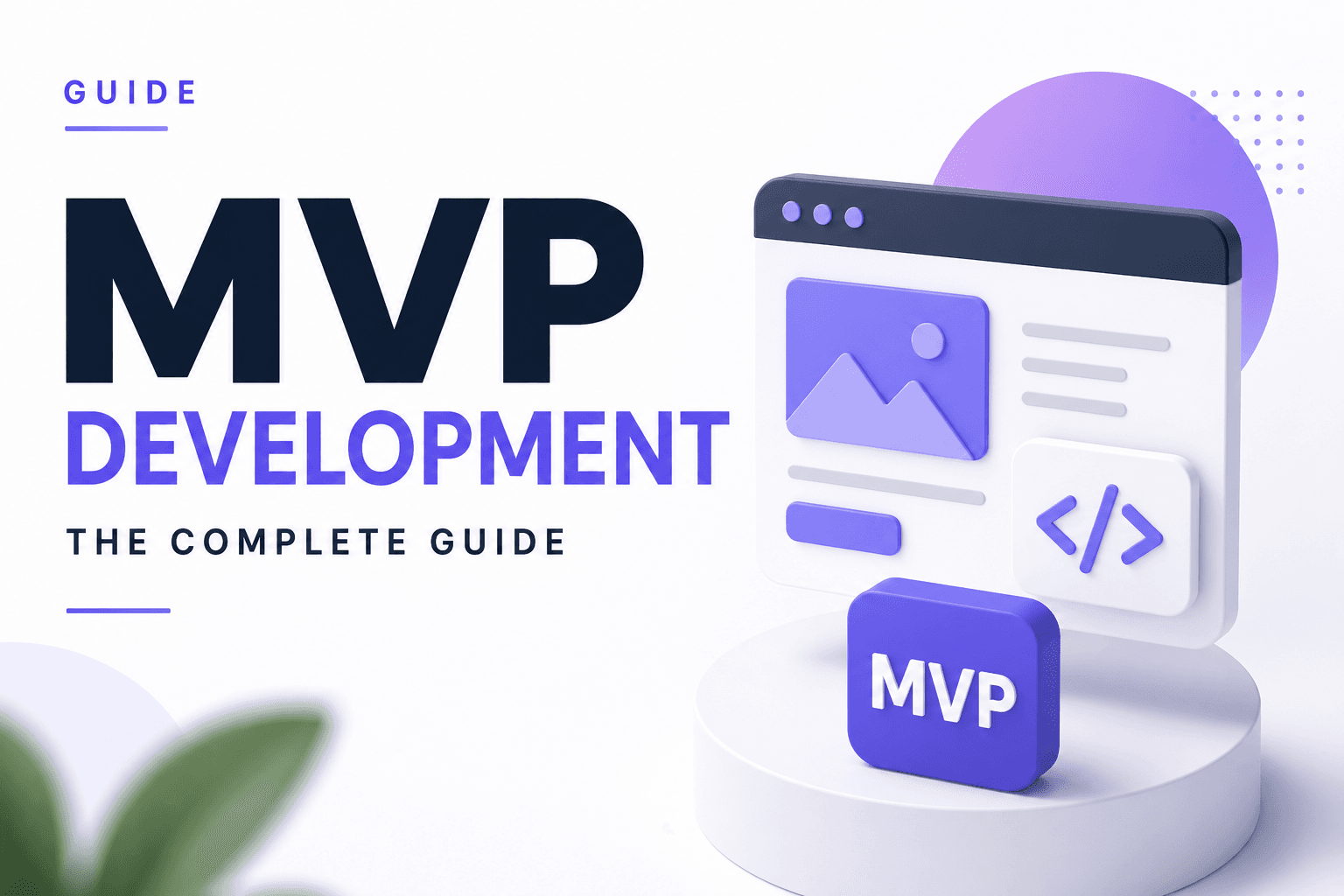 MVP vs Full Product Development: What Startups Should Choose First?